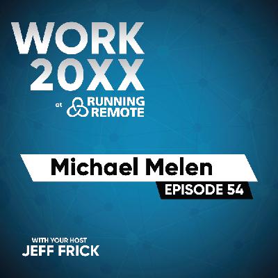 Michael Melen: Talent Pool, Growth Opportunity | Work 20XX Ep54 Michael Melen: Talent Pool, Growth Opportunity | Work 20XX Ep54