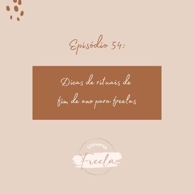 #54 / Dicas de rituais de fim de ano para freelas