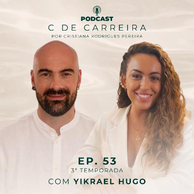 EP. 53 | com Yikrael Hugo, Mentor de Saúde Integral