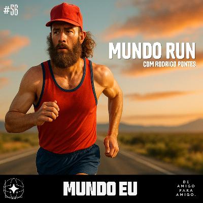 Mundo Eu | #56 Mundo Run com Rodrigo Pontes Mundo Eu | #56 Mundo Run com Rodrigo Pontes