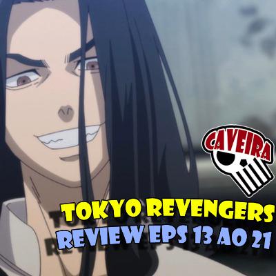 Insanidade, Consequências e Auto-sacrifício - Tokyo Revengers Review eps 13 ao 21