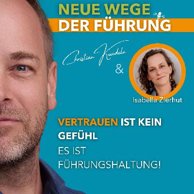 #72 - Warum Vertrauen kein Gefühl, sondern Führungshaltung ist #72 - Warum Vertrauen kein Gefühl, sondern Führungshaltung ist