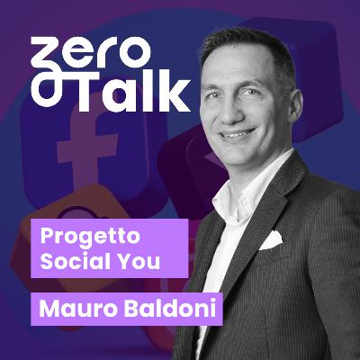 Zero Talk 06: 🎙️SocialYou con Mauro Baldoni