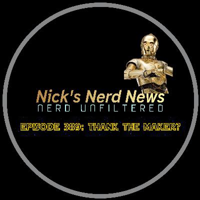Episode 389: Thank the Maker?