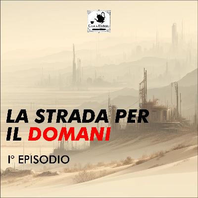 La strada per il domani (1a puntata) La strada per il domani (1a puntata)
