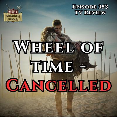 #353 The Wheel of Time on Prime CANCELLED