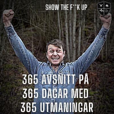 365 Avsnitt På  365 Dagar Med  365 Utmaningar. STFU To Purpose