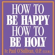 How To Be Happy How To Be Holy How To Be Happy How To Be Holy