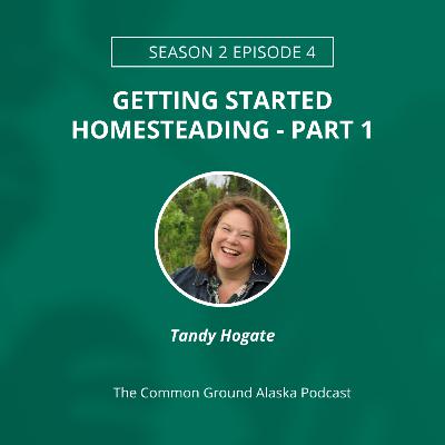 GETTING STARTED HOMESTEADING - PART 1