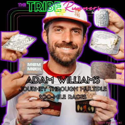086: Running to Explore: Adam Williams’ Journey Through Multiple 200-Mile Races