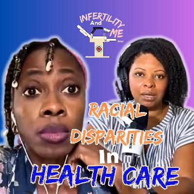 Racial Disparities In Health Care, Functional Fertility, & Patient Advocacy