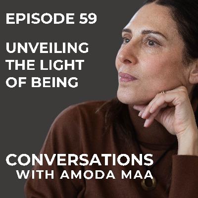 Episode 59: Unveiling the Light of Being: Ordinary Life, Extraordinary Openness