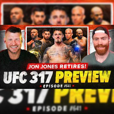 641 : UFC 317 Preview/Jon Jones Retires