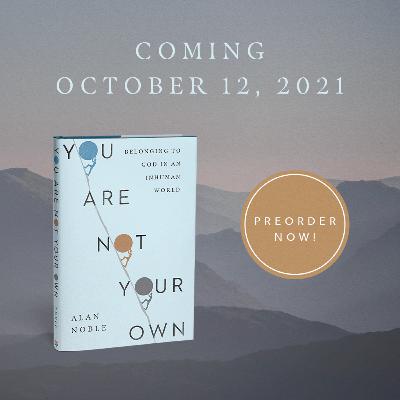 044 - You Are Not Your Own w/ Alan Noble