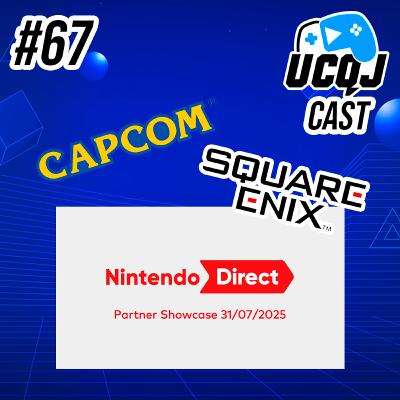 UCQJ CAST #67 - NINTENDO DIRECT 31.07 E APOIO THIRD NO SWITCH 2