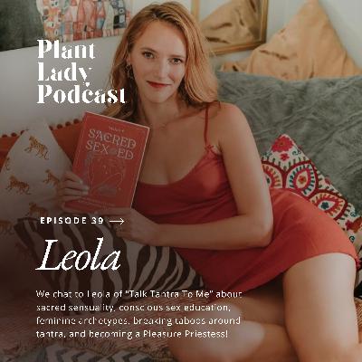 #39 - Sacred Sex Ed, Tantra, & the Dark Feminine w/ Leola #39 - Sacred Sex Ed, Tantra, & the Dark Feminine w/ Leola
