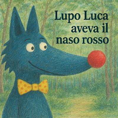 Lupo Luca ha il naso rosso
