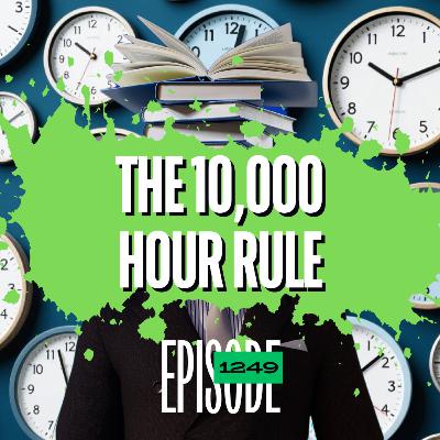 1249 - The Truth About the 10,000 Hour Rule in Trading (Most Traders Get This Wrong)
