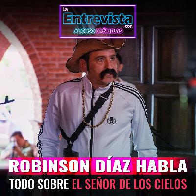 "MÁS MALO Y MÁS LOCO" Robinson Díaz nos habló todo de su regreso al Señor de los Cielos