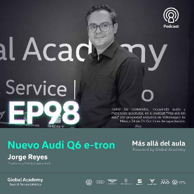 EP.98 Nuevo Audi Q6 e-tron