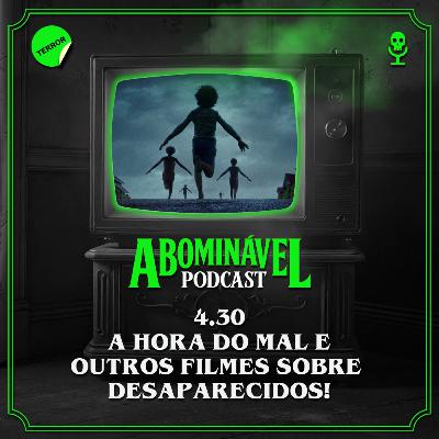 4.30 - A Hora do Mal e Outros Filmes sobre Desaparecidos!