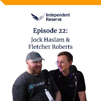 #22 - Jock Haslam & Fletcher Roberts - Hashlock Web3 security audits, crypto start-ups and bad actors