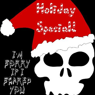 I'm Sorry If I Scared You Holiday Special!
