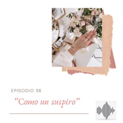EPISODIO 38 “Como un suspiro”