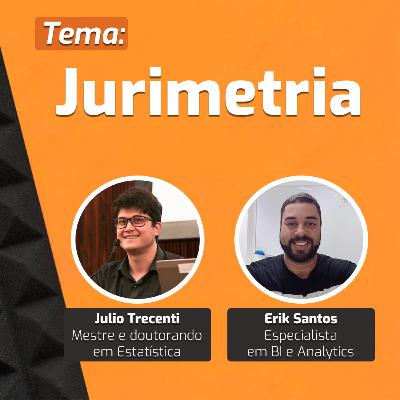 Ep.17 | Julio Trecenti e Erik Santos | Jurimetria