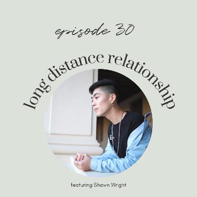 Ep30: Making a Long Distance Relationship Work