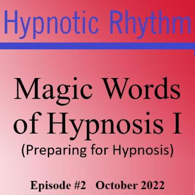 #2 Magic Words of Hypnosis I (Preparing for Hypnosis) #2 Magic Words of Hypnosis I (Preparing for Hypnosis)