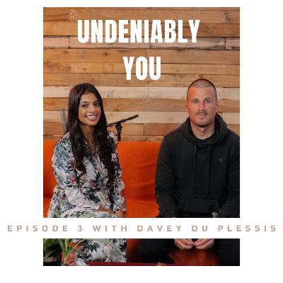 UNDENIABLY YOU with Davey du Plessis - Episode 3 UNDENIABLY YOU with Davey du Plessis - Episode 3