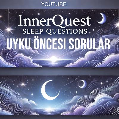 UYKUYA HAZIRLIK SORULARI