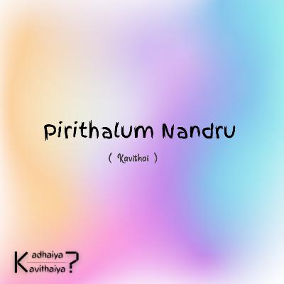 Pirithalum Nandru - Kavithai