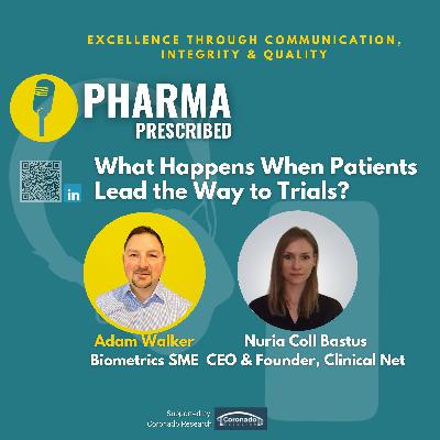 Pharma Prescribed with Nuria Coll Bastus, CEO & Founder of Clinical Net; What happens when patients lead the way to trials?
