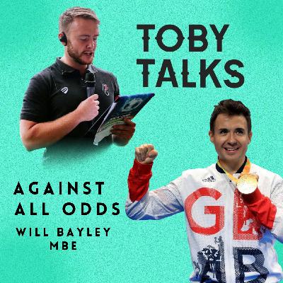 Ep 9: Against All Odds with Will Bayley MBE Ep 9: Against All Odds with Will Bayley MBE