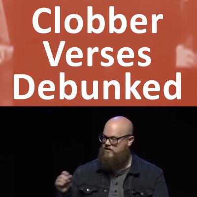 46. The Clobber Verses Debunked