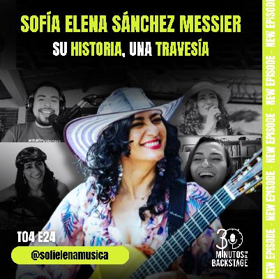 T4 E24 Sofía Helena Sánchez Messier - Su Historia, Una Travesía