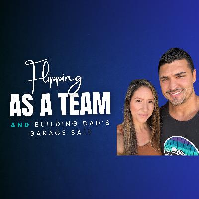 Next Big Flip Podcast - Flipping as a Team and Building "Dad's Garage Sale" with Christine and Jacob