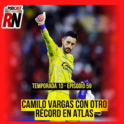 CAMILO VARGAS VUELVE A ESCRIBIR SU NOMBRE EN LETRAS DORADAS EN ATLAS | EL PODCAST DEL ROJINEGRO