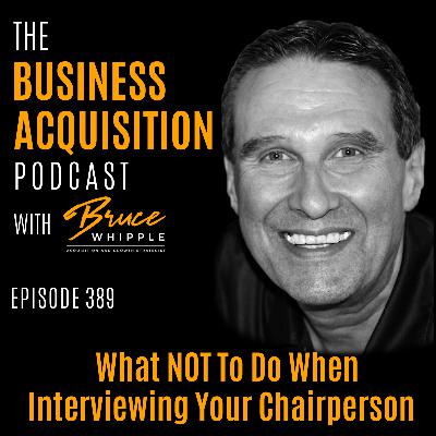 389 - What NOT To Do When Interviewing Your Chairperson!