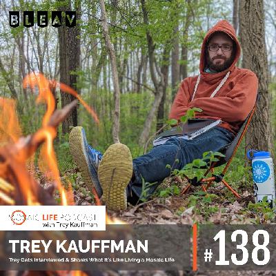 Trey Kauffman — Trey Gets Interviewed & Shares What It’s Like Living a Mosaic Life Trey Kauffman — Trey Gets Interviewed & Shares What It’s Like Living a Mosaic Life