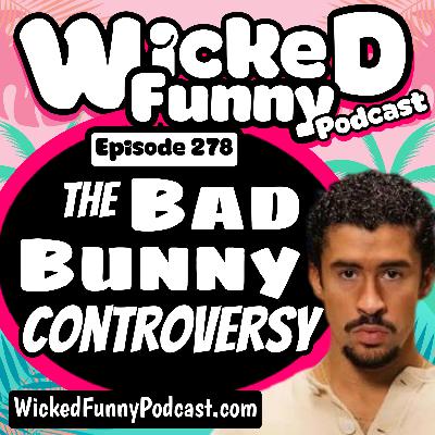 Episode 278 Bad Bunny Controversy