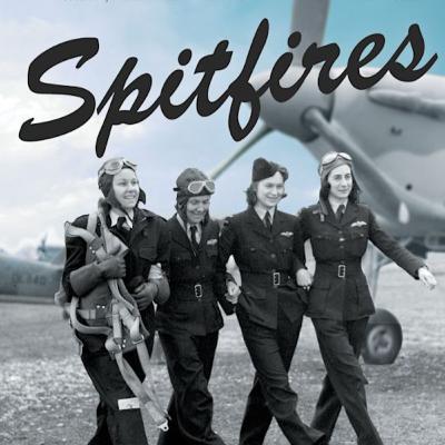 America’s First Women WWII Pilots. Becky Aikman’s “SPITFIRES”