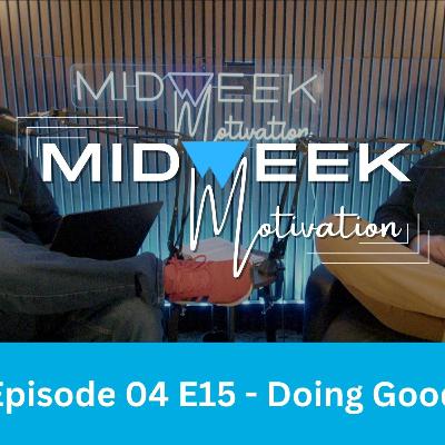 Midweek Motivation | S04 E15 | Doing Good Midweek Motivation | S04 E15 | Doing Good
