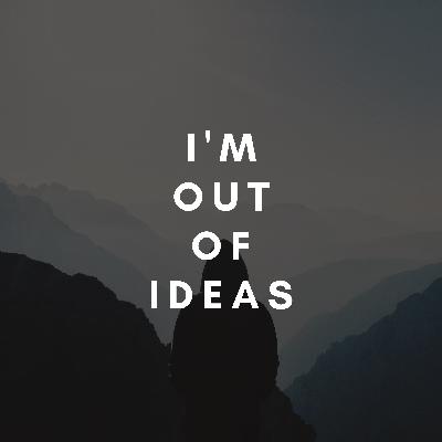 FREEFORM: I'M OUT OF IDEAS
