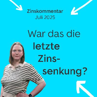 War das jetzt die letzte Zinssenkung? Zinskommentar Juli 2025 War das jetzt die letzte Zinssenkung? Zinskommentar Juli 2025