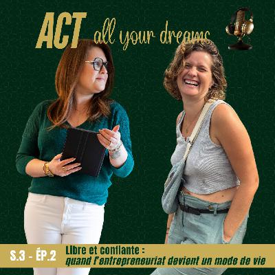 S3 / Ep2 - Libre et confiante : quand l’entrepreneuriat devient un mode de vie S3 / Ep2 - Libre et confiante : quand l’entrepreneuriat devient un mode de vie