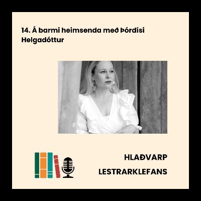 14. Á barmi heimsenda með Þórdísi Helgadóttur