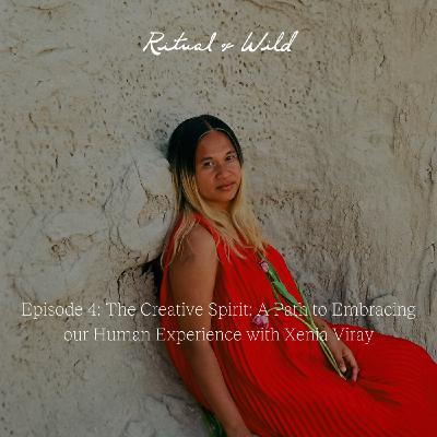 The Creative Spirit: A Path to Embracing our Human Experience with Xenia Viray